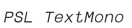 PSL-TextMono-Italic.ttf