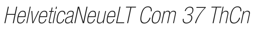 Helvetica-Neue-LT-Com-37-Thin-Condensed-Oblique.ttf